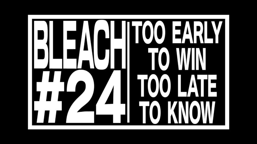 TVアニメ『BLEACH 千年血戦篇』#24予告動画「TOO EARLY TO WIN TOO LATE TO KNOW」