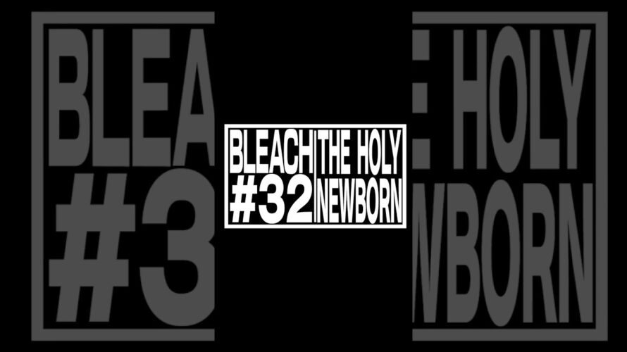 TVアニメ『BLEACH 千年血戦篇』#32予告動画「THE HOLY NEWBORN」